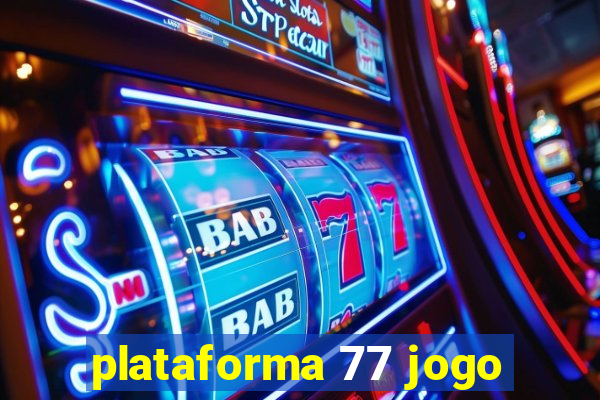 plataforma 77 jogo